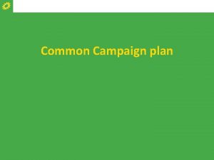 Common Campaign plan Common Campaign Plan Common Campaign