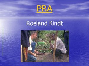 PRA Roeland Kindt Outline Introduction Basic rules for