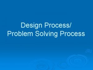 Design Process Problem Solving Process 7 th grade