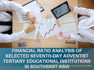 FINANCIAL RATIO ANALYSIS OF SELECTED SEVENTHDAY ADVENTIST TERTIARY