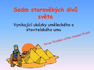 Sedm starovkch div svta Vynikajc ukzky umleckho a