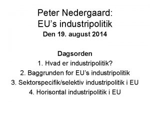 Peter Nedergaard EUs industripolitik Den 19 august 2014