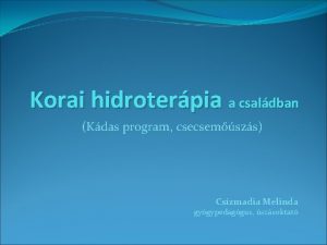 Korai hidroterpia a csaldban Kdas program csecsemszs Csizmadia