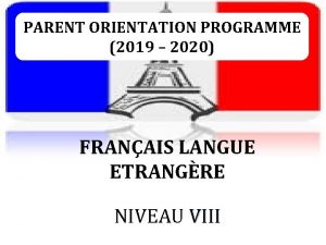 PARENT ORIENTATION PROGRAMME 2019 2020 FRANAIS LANGUE ETRANGRE