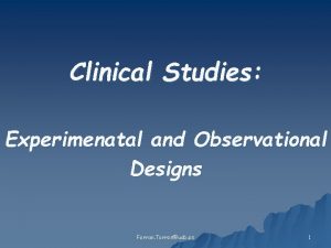 Clinical Studies Experimenatal and Observational Designs Ferran Torresuab