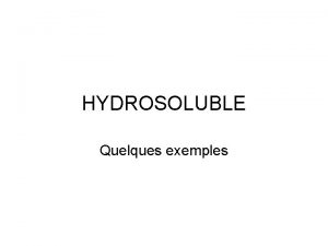 HYDROSOLUBLE Quelques exemples Technique fils morceaux etc entre