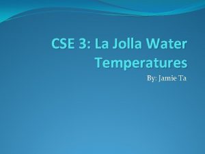 CSE 3 La Jolla Water Temperatures By Jamie