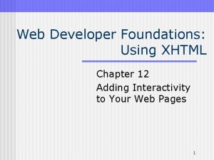 Web Developer Foundations Using XHTML Chapter 12 Adding