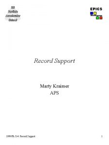 EPICS Record Support Marty Kraimer APS 1999Ph 514