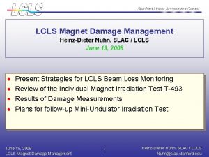 LCLS Magnet Damage Management HeinzDieter Nuhn SLAC LCLS