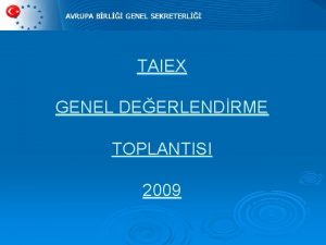 TAIEX GENEL DEERLENDRME TOPLANTISI 2009 European Commission DG