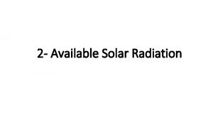 2 Available Solar Radiation atmospheric attenuation of solar