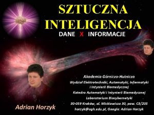 SZTUCZNA INTELIGENCJA DANE X INFORMACJE Akademia GrniczoHutnicza Adrian