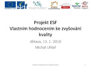 Projekt ESF Vlastnm hodnocenm ke zvyovn kvality Jihlava