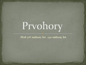 Prvohory Ped 540 miliony let 250 miliony let