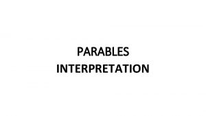 PARABLES INTERPRETATION THE PARABLE OF THE SOWER Mark