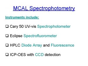 MCAL Spectrophotometry Instruments include q Cary 50 UVvis