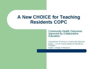 A New CHOICE for Teaching Residents COPC Community