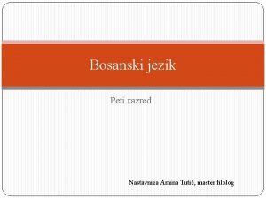 Bosanski jezik Peti razred Nastavnica Amina Tuti master