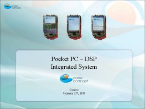 Pocket PC DSP Integrated System Gliwice February 13