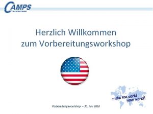 Herzlich Willkommen zum Vorbereitungsworkshop 30 Juni 2018 Vor