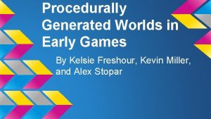 Procedurally Generated Worlds in Early Games By Kelsie