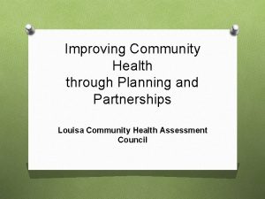 Improving Community Health through Planning and Partnerships Louisa