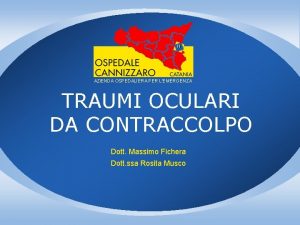 H AZIENDA OSPEDALIERA PER LEMERGENZA TRAUMI OCULARI DA