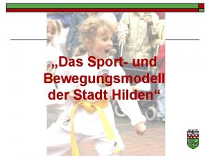 Das Sport und Bewegungsmodell der Stadt Hilden Worum