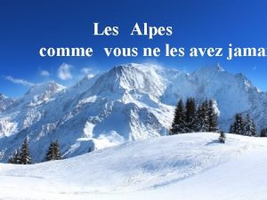 Les Alpes comme vous ne les avez jamai