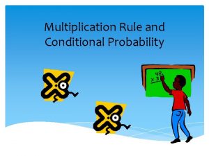 Multiplication Rule and Conditional Probability Multiplication Rule If