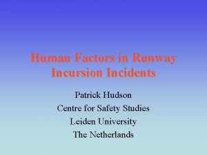 Human Factors in Runway Incursion Incidents Patrick Hudson