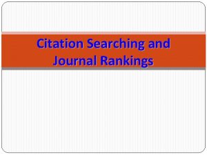 Citation Searching and Journal Rankings Outline Part 1