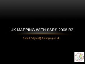 UK MAPPING WITH SSRS 2008 R 2 Robert