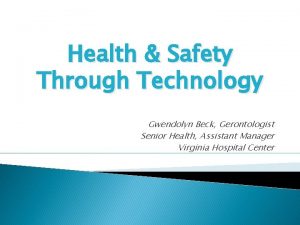 Health Safety Through Technology Gwendolyn Beck Gerontologist Senior