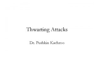 Thwarting Attacks Dr Pushkin Kachroo Introduction Biometrics can