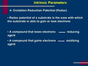 Intrinsic Parameters 4 OxidationReduction Potential Redox Redox potential