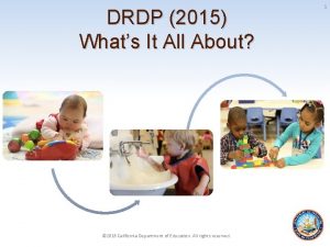 DRDP 2015 Whats It All About 2016 California