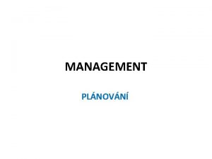 MANAGEMENT PLNOVN Pln Zamen na el cle posln