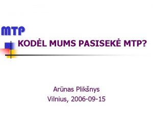 KODL MUMS PASISEK MTP Arnas Pliknys Vilnius 2006