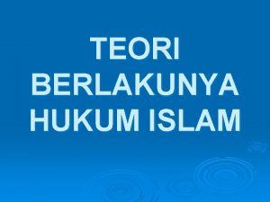 TEORI BERLAKUNYA HUKUM ISLAM BERISI TENTANG HUBUNGAN HUKUM