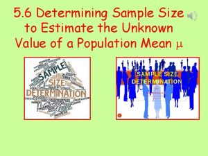 5 6 Determining Sample Size to Estimate the