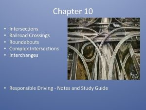 Chapter 10 Intersections Railroad Crossings Roundabouts Complex Intersections