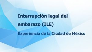 Interrupcin legal del embarazo ILE Experiencia de la