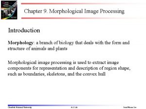 Chapter 9 Morphological Image Processing Introduction Morphology a