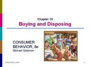 Chapter 10 Buying and Disposing CONSUMER BEHAVIOR 8