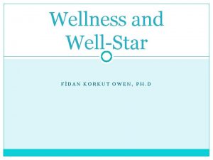 Wellness and WellStar FDAN KORKUT OWEN PH D