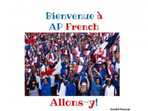 Bienvenue AP French Allonsy Raechel Hanagan THEMATIC APPROACH