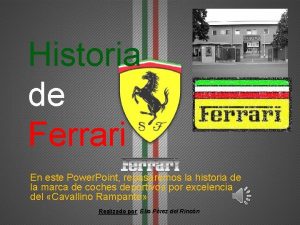 Historia de Ferrari En este Power Point repasaremos