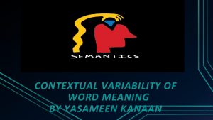 CONTEXTUAL VARIABILITY OF WORD MEANING BY YASAMEEN KANAAN